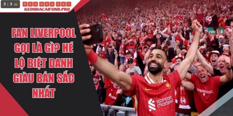 Fan Liverpool Gọi Là Gì